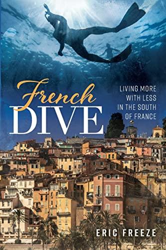 Imagen de archivo de French Dive: Living More with Less in the South of France a la venta por ThriftBooks-Atlanta