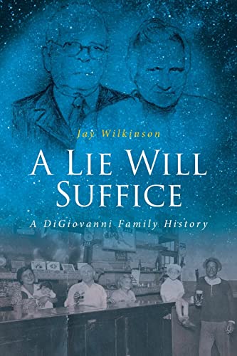 Beispielbild fr A Lie Will Suffice: A DiGiovanni Family History zum Verkauf von ThriftBooks-Atlanta