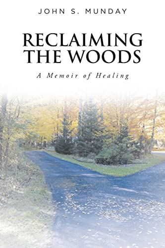 Stock image for Reclaiming The Woods A Memoir of Healing for sale by GreatBookPrices