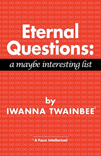 Beispielbild fr Eternal Questions: A Maybe Interesting List: A Maybe Interesting List zum Verkauf von BooksRun