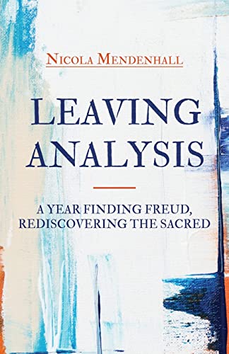 Stock image for Leaving Analysis: A Year Finding Freud, Rediscovering the Sacred for sale by Books Unplugged