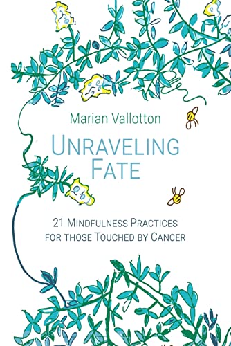Beispielbild fr Unraveling Fate: 21 Mindfulness Practices For Those Touched By Cancer zum Verkauf von PlumCircle