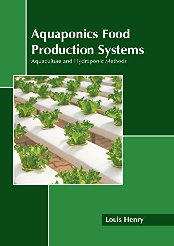 Stock image for Aquaponics Food Production Systems: Aquaculture and Hydroponic Methods for sale by Romtrade Corp.