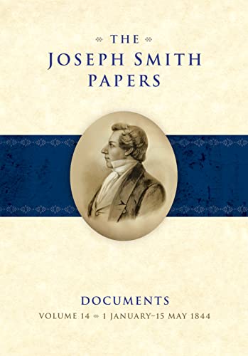 

The Joseph Smith Papers, Documents, Volume 14 1 January15 May 1844