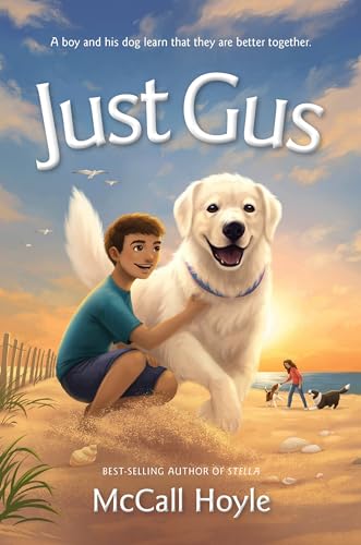 Stock image for Just Gus | by McCall Hoyle - Author of Stella - A boy and his dog's adventure. for sale by SecondSale