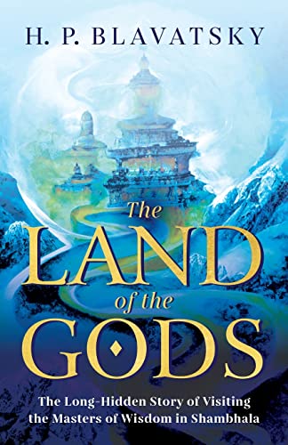 Beispielbild fr The Land of the Gods: The Long-Hidden Story of Visiting the Masters of Wisdom in Shambhala (Sacred Wisdom Revived) zum Verkauf von BooksRun