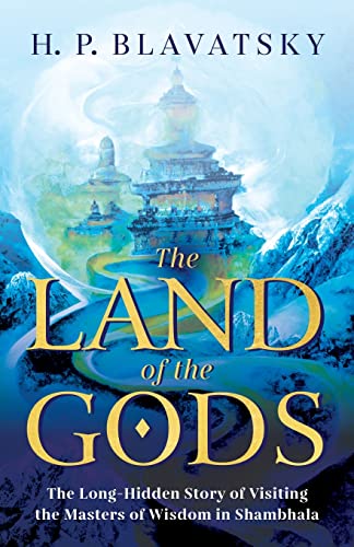 9781639940240: The Land of the Gods: The Long-Hidden Story of Visiting the Masters of Wisdom in Shambhala: 1 (Sacred Wisdom Revived)