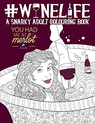 Stock image for Wine Life: A Snarky Adult Colouring Book for sale by SecondSale
