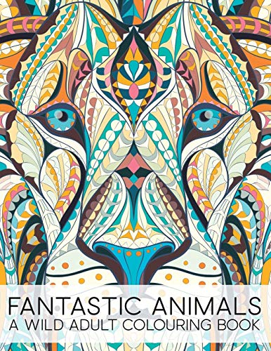 Stock image for Fantastic Animals: A Wild Adult Colouring Book for sale by Bahamut Media