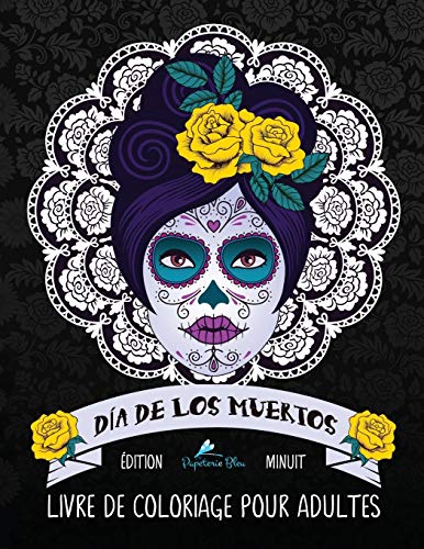 9781640010765: Dia de los muertos: Livre de coloriage pour adultes: dition minuit: Illustrations sur un fond noir : Le Jour des Morts (Crnes Mexicains)