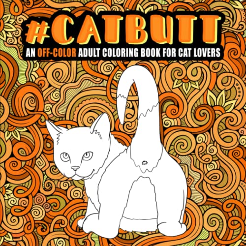 Stock image for Cat Butt: An Off-Color Adult Coloring Book for Cat Lovers for sale by Front Cover Books