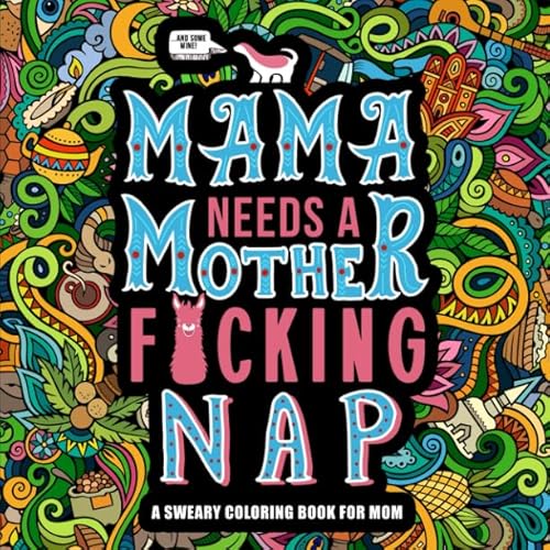 9781640011786: Mama Needs a Mother F*cking Nap: A Sweary Coloring Book for Mom