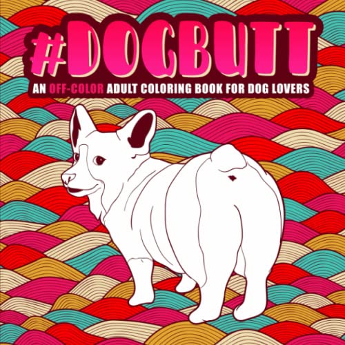 9781640011809: Dog Butt: An Off-Color Adult Coloring Book for Dog Lovers
