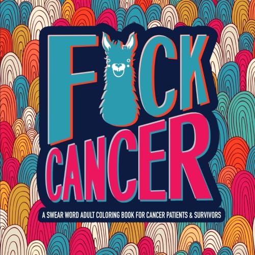 9781640011816: F*ck Cancer: A Swear Word Adult Coloring Book For Cancer Patients & Survivors