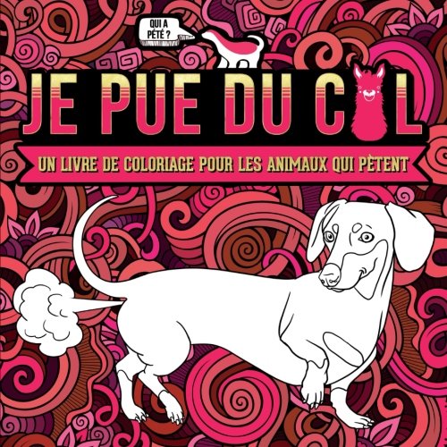 Je pue du cul : un livre de coloriage pour les animaux qui pètent