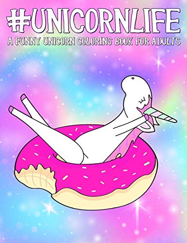 Stock image for Unicorn Life: A Funny Unicorn Coloring Book for Adults for sale by WorldofBooks
