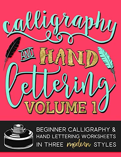 Stock image for Calligraphy & Hand Lettering: Volume 1: Beginner Calligraphy & Hand Lettering Worksheets in Five Modern Styles (Practice Makes Progress Series) for sale by WorldofBooks