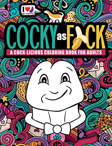 Stock image for Cocky as F*ck: A Cock-licious Coloring Book for Adults for sale by Idaho Youth Ranch Books