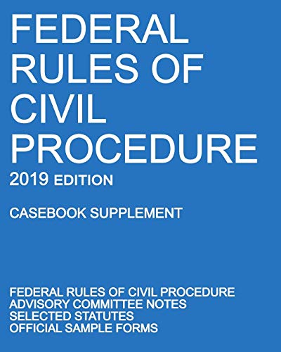 Beispielbild fr Federal Rules of Civil Procedure; 2019 Edition (Casebook Supplement): With Advisory Committee Notes, Selected Statutes, and Official Forms zum Verkauf von Better World Books