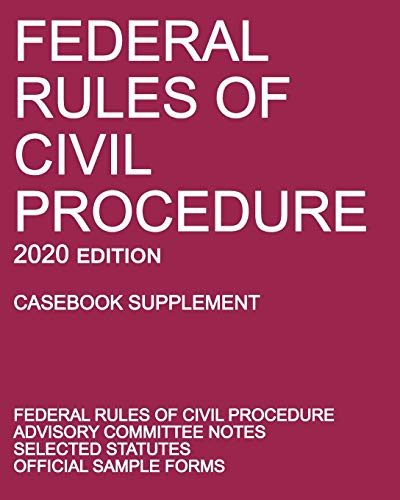 Beispielbild fr Federal Rules of Civil Procedure; 2020 Edition (Casebook Supplement): With Advisory Committee Notes, Selected Statutes, and Official Forms zum Verkauf von Books From California