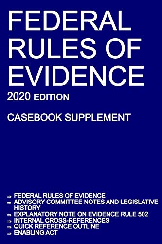 Beispielbild fr Federal Rules of Evidence; 2020 Edition (Casebook Supplement) : With Advisory Committee Notes, Rule 502 Explanatory Note, Internal Cross-References, Quick Reference Outline, and Enabling Act zum Verkauf von Better World Books