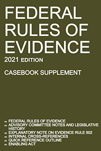 9781640020894: Federal Rules of Evidence; 2021 Edition (Casebook Supplement): With Advisory Committee notes, Rule 502 explanatory note, internal cross-references, quick reference outline, and enabling act