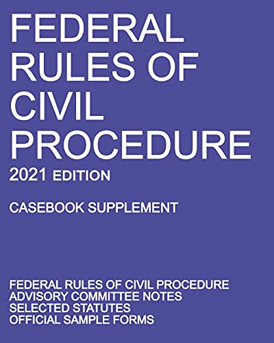 Beispielbild fr Federal Rules of Civil Procedure; 2021 Edition (Casebook Supplement): With Advisory Committee Notes, Selected Statutes, and Official Forms zum Verkauf von BooksRun