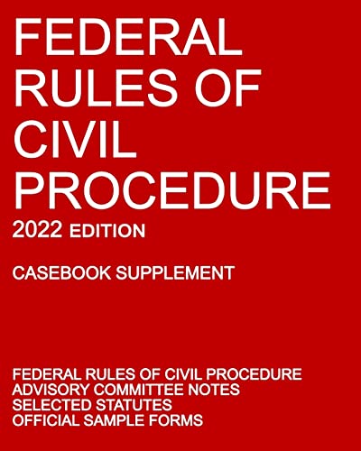 Beispielbild fr Federal Rules of Civil Procedure; 2022 Edition (Casebook Supplement): With Advisory Committee Notes, Selected Statutes, and Official Forms zum Verkauf von BooksRun