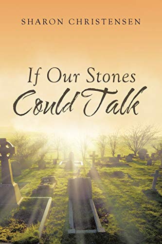 Stock image for If Our Stones Could Talk for sale by Goodwill