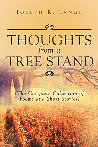 Beispielbild fr Thoughts from a Tree Stand: The Complete Collection of Poems and Short Stories zum Verkauf von ThriftBooks-Atlanta