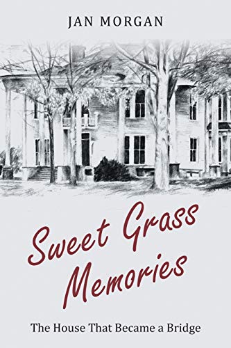 Imagen de archivo de Sweet Grass Memories: The House That Became a Bridge a la venta por HPB Inc.