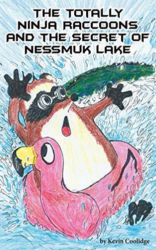 Imagen de archivo de The Totally Ninja Raccoons and the Secret of Nessmuk Lake a la venta por SecondSale