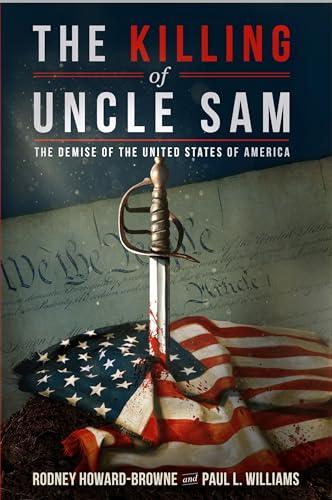 9781640070974: The Killing of Uncle Sam: The Demise of the United States of America