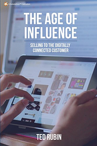 Stock image for The Age of Influence: Selling to the Digitally Connected Customer for sale by Lucky's Textbooks