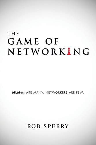 Stock image for The Game of Networking: MLMers ARE MANY. NETWORKERS ARE FEW. for sale by SecondSale