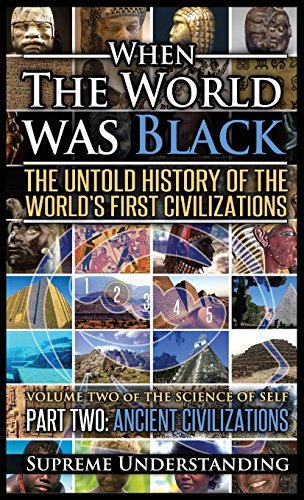 9781640079861: When the World Was Black Part Two: The Untold History of the World's First Civilizations - Ancient Civilizations