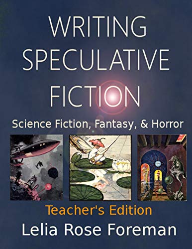9781640084384: Writing Speculative Fiction: Science Fiction, Fantasy, and Horror: Teacher's Edition