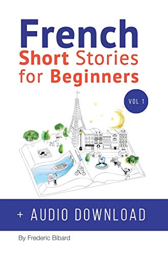 Stock image for French: Short Stories for Beginners + French Audio Download: Improve your reading and listening skills in French. Learn French with Stories (1) (French Edition) for sale by SecondSale