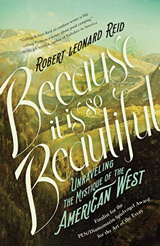 Beispielbild fr Because It Is So Beautiful : Unraveling the Mystique of the American West zum Verkauf von Better World Books: West