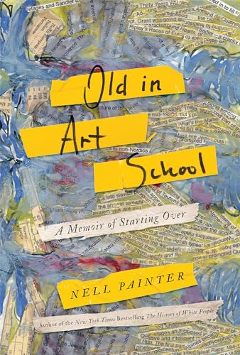 

Old In Art School: A Memoir of Starting Over [signed] [first edition]