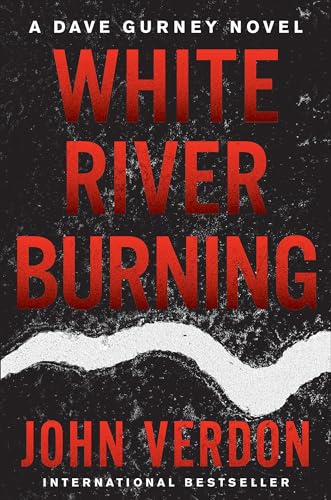 Stock image for White River Burning: A Dave Gurney Novel: Book 6 for sale by More Than Words