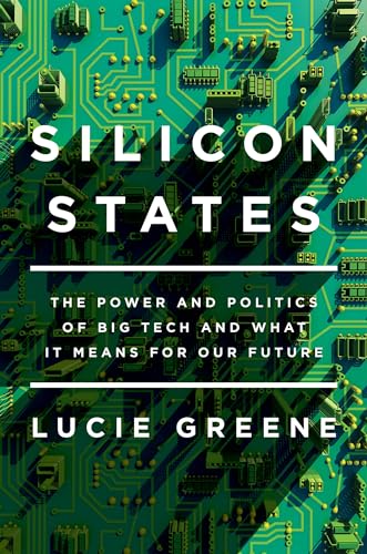 Beispielbild fr Silicon States : The Power and Politics of Big Tech and What It Means for Our Future zum Verkauf von Better World Books