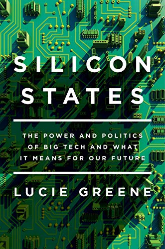 Stock image for Silicon States: The Power and Politics of Big Tech and What It Means for Our Future for sale by Reuseabook