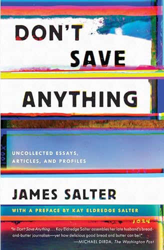 9781640091115: Don't Save Anything: Uncollected Essays, Articles, and Profiles