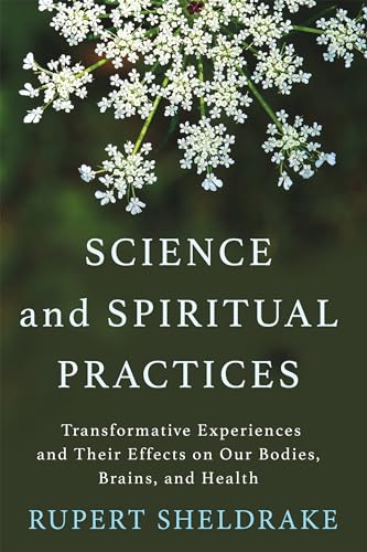 Stock image for Science and Spiritual Practices: Transformative Experiences and Their Effects on Our Bodies, Brains, and Health for sale by Friends of  Pima County Public Library
