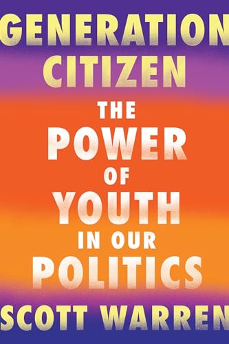Stock image for Generation Citizen: The Power of Youth in Our Politics for sale by SecondSale