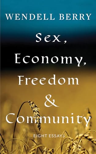 9781640091405: Sex, Economy, Freedom, & Community: Eight Essays