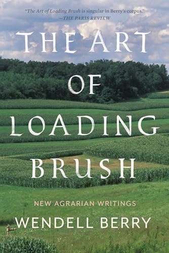 9781640091580: The Art of Loading Brush: New Agrarian Writings