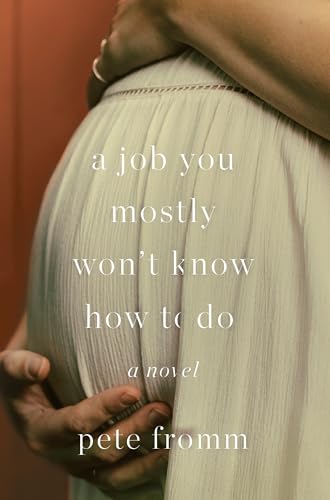 Beispielbild fr A Job You Mostly Won't Know How to Do: A Novel zum Verkauf von SecondSale