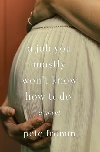 9781640091771: A Job You Mostly Won't Know How to Do: A Novel